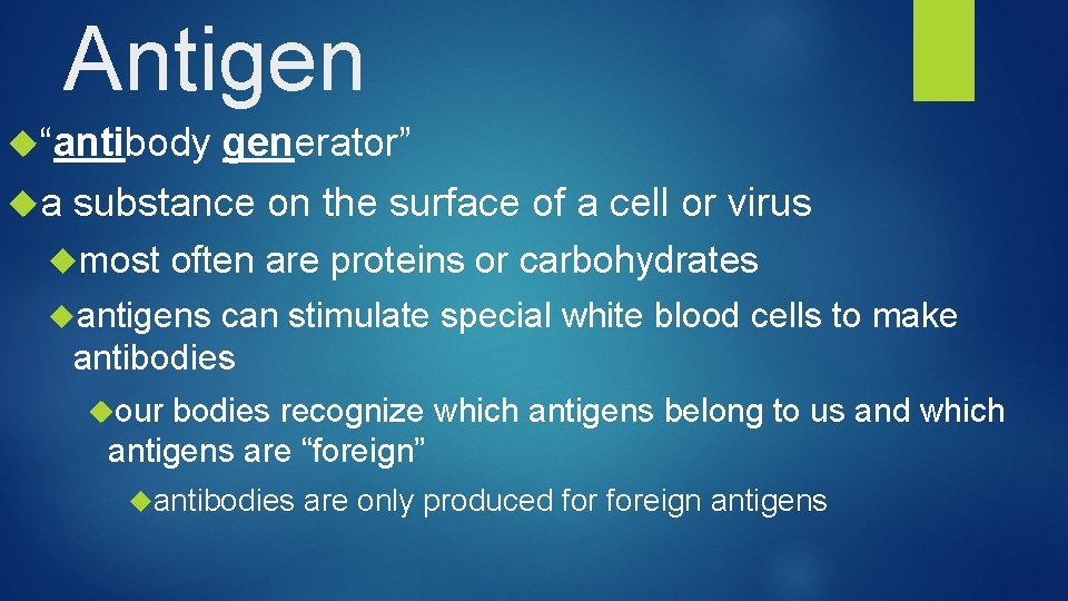 Antigen “antibody generator” a substance on the surface of a cell or virus most