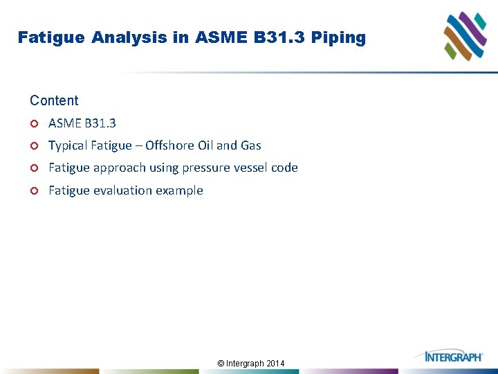 Fatigue Analysis in ASME B 31. 3 Piping Content ¢ ASME B 31. 3