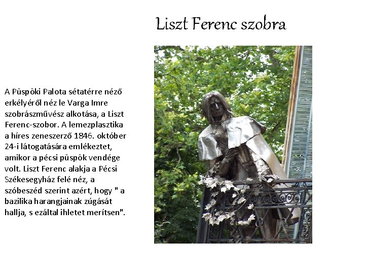 Liszt Ferenc szobra A Püspöki Palota sétatérre néző erkélyéről néz le Varga Imre szobrászművész
