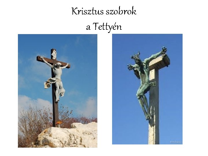 Krisztus szobrok a Tettyén 