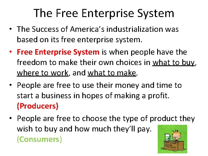 The Free Enterprise System • The Success of America’s industrialization was based on its