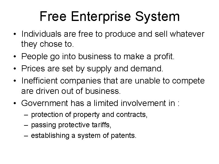 Free Enterprise System • Individuals are free to produce and sell whatever they chose