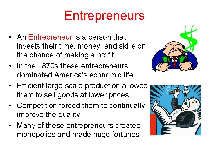 Entrepreneurs • An Entrepreneur is a person that invests their time, money, and skills