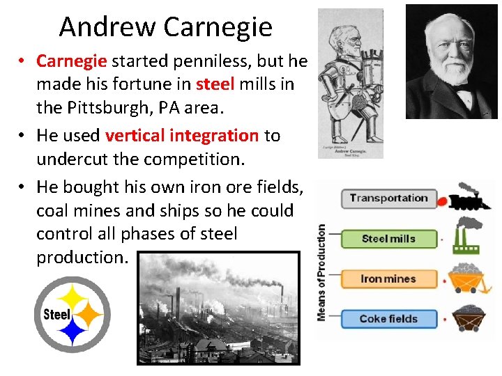 Andrew Carnegie • Carnegie started penniless, but he made his fortune in steel mills