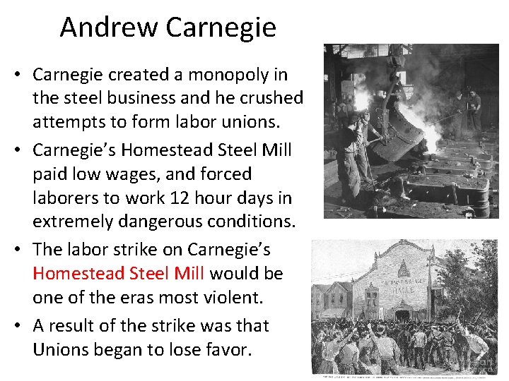 Andrew Carnegie • Carnegie created a monopoly in the steel business and he crushed