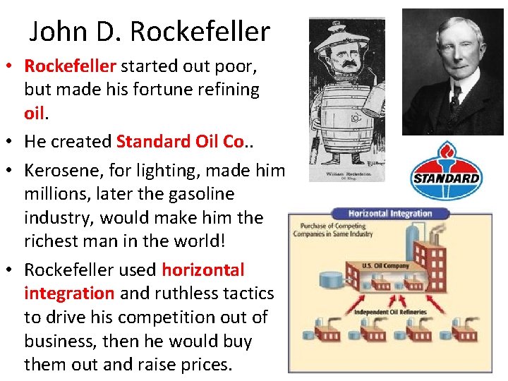 John D. Rockefeller • Rockefeller started out poor, but made his fortune refining oil.