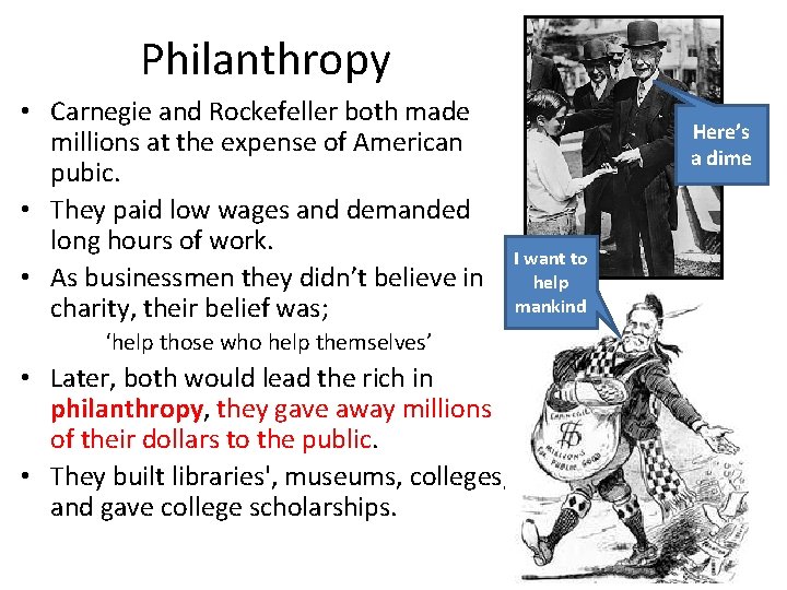 Philanthropy • Carnegie and Rockefeller both made millions at the expense of American pubic.