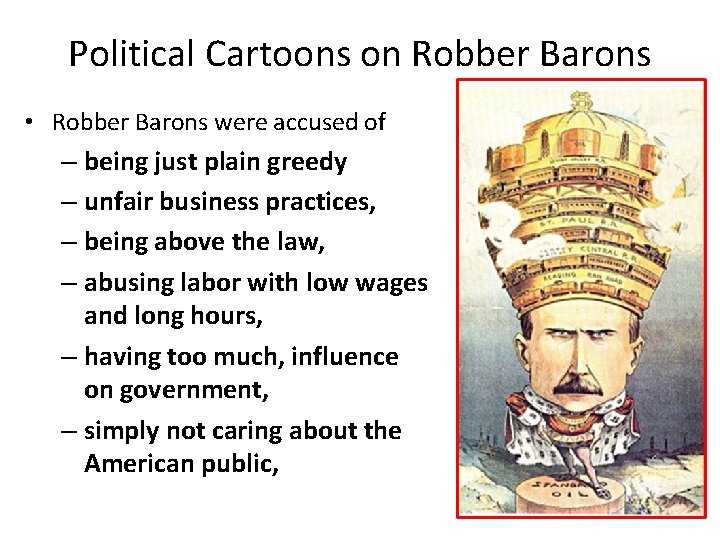 Political Cartoons on Robber Barons • Robber Barons were accused of – being just