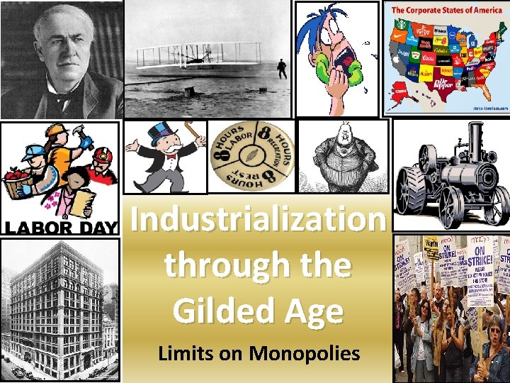 Industrialization through the Gilded Age Limits on Monopolies 