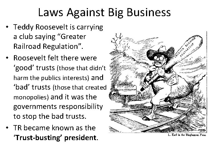 Laws Against Big Business • Teddy Roosevelt is carrying a club saying “Greater Railroad