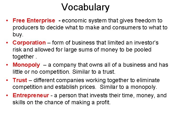 Vocabulary • Free Enterprise - economic system that gives freedom to producers to decide