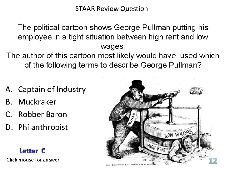 STAAR Review Question The political cartoon shows George Pullman putting his employee in a