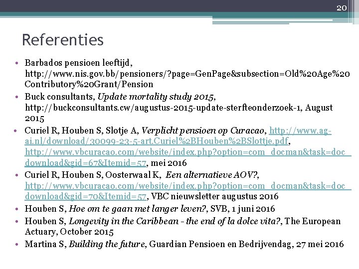 20 Referenties • Barbados pensioen leeftijd, http: //www. nis. gov. bb/pensioners/? page=Gen. Page&subsection=Old%20 Age%20