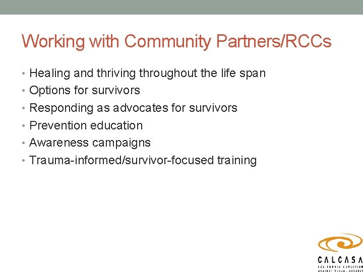 Working with Community Partners/RCCs • Healing and thriving throughout the life span • Options