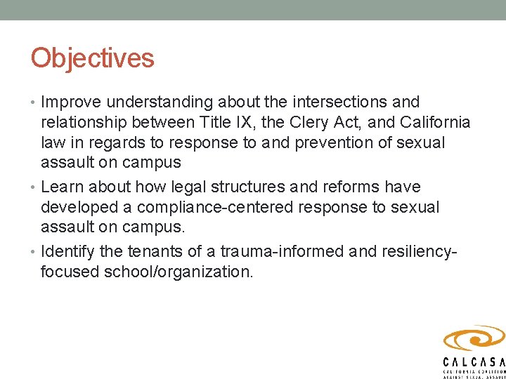 Objectives • Improve understanding about the intersections and relationship between Title IX, the Clery