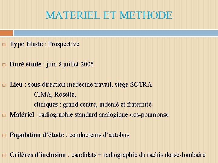 MATERIEL ET METHODE q Type Etude : Prospective Duré étude : juin à juillet