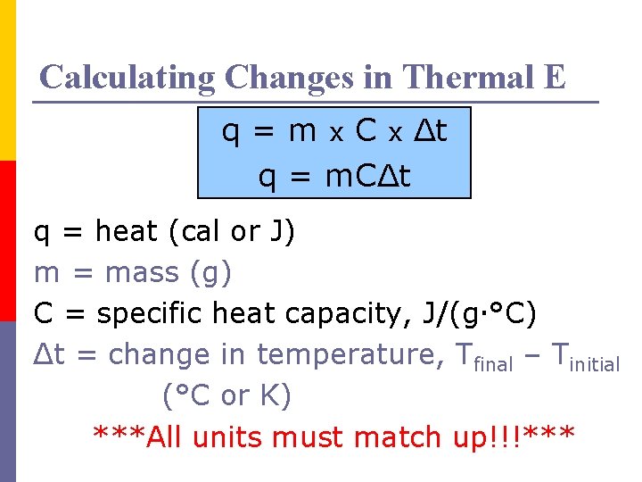 Calculating Changes in Thermal E q = m x C x Δt q =