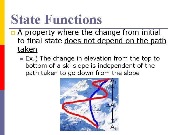 State Functions p A property where the change from initial to final state does