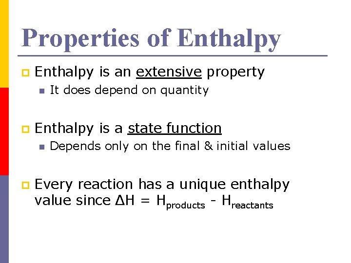 Properties of Enthalpy p Enthalpy is an extensive property n p Enthalpy is a