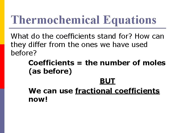 Thermochemical Equations What do the coefficients stand for? How can they differ from the