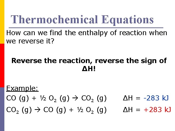 Thermochemical Equations How can we find the enthalpy of reaction when we reverse it?