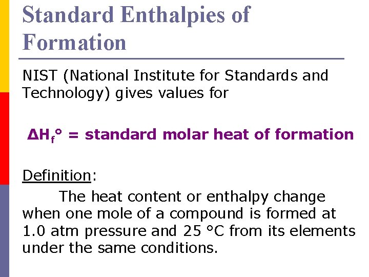 Standard Enthalpies of Formation NIST (National Institute for Standards and Technology) gives values for