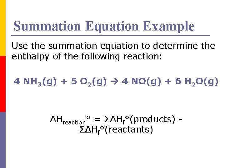 Summation Equation Example Use the summation equation to determine the enthalpy of the following
