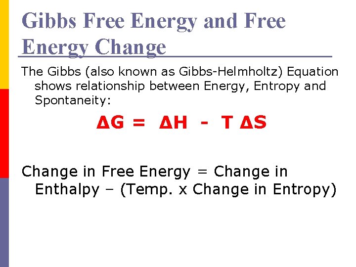 Gibbs Free Energy and Free Energy Change The Gibbs (also known as Gibbs-Helmholtz) Equation