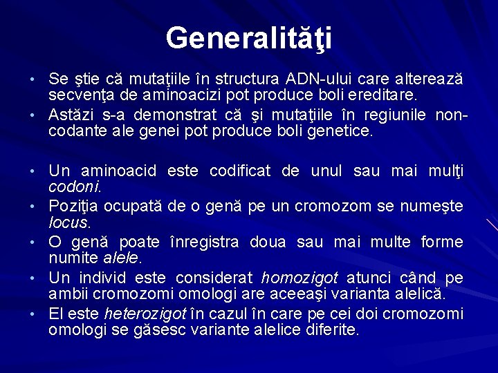 Generalităţi • Se ştie că mutaţiile în structura ADN-ului care alterează secvenţa de aminoacizi