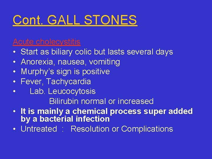 Cont. GALL STONES Acute cholecystitis • Start as biliary colic but lasts several days