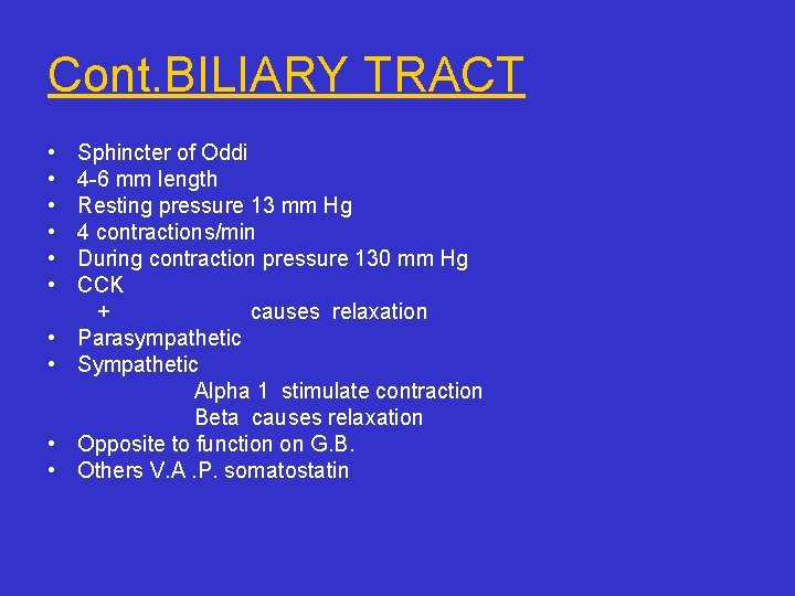 Cont. BILIARY TRACT • • • Sphincter of Oddi 4 -6 mm length Resting