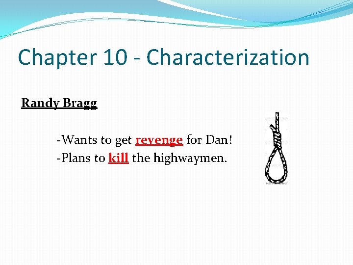 Chapter 10 - Characterization Randy Bragg -Wants to get revenge for Dan! -Plans to