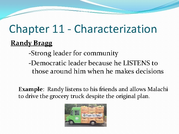 Chapter 11 - Characterization Randy Bragg -Strong leader for community -Democratic leader because he