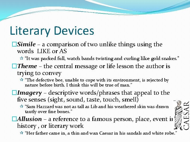 Literary Devices �Simile – a comparison of two unlike things using the words LIKE