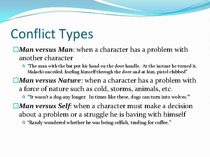 Conflict Types �Man versus Man: when a character has a problem with another character