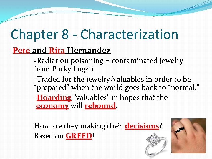 Chapter 8 - Characterization Pete and Rita Hernandez -Radiation poisoning = contaminated jewelry from