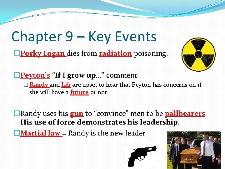 Chapter 9 – Key Events �Porky Logan dies from radiation poisoning. �Peyton’s “If I