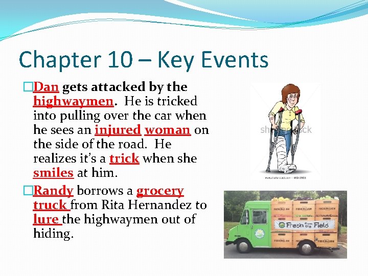 Chapter 10 – Key Events �Dan gets attacked by the highwaymen. He is tricked