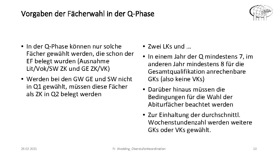 Vorgaben der Fächerwahl in der Q-Phase • In der Q-Phase können nur solche Fächer