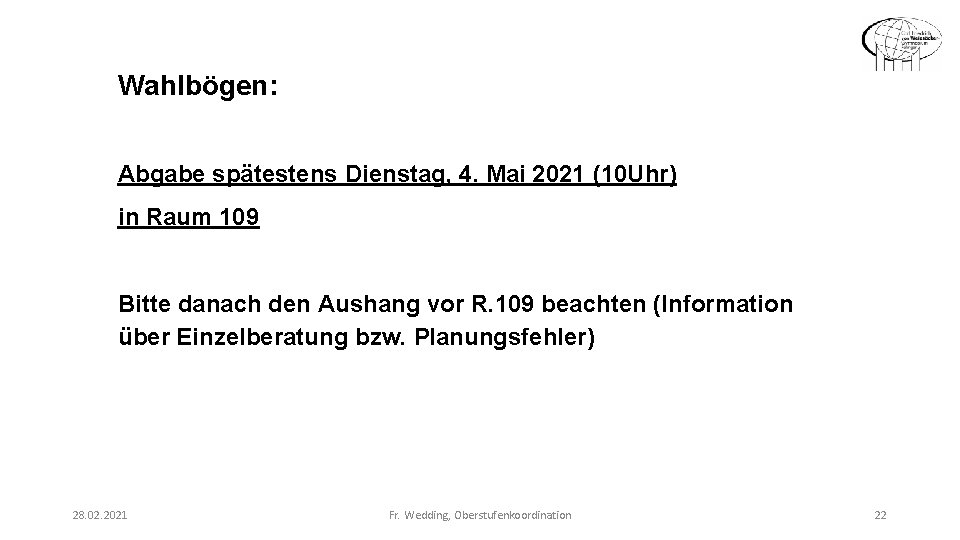 Wahlbögen: Abgabe spätestens Dienstag, 4. Mai 2021 (10 Uhr) in Raum 109 Bitte danach