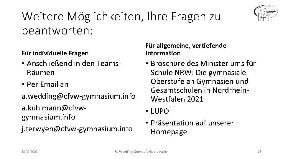 Weitere Möglichkeiten, Ihre Fragen zu beantworten: Für individuelle Fragen Für allgemeine, vertiefende Information •