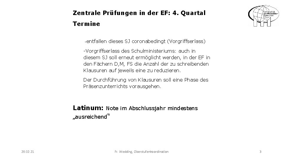 Zentrale Prüfungen in der EF: 4. Quartal Termine -entfallen dieses SJ coronabedingt (Vorgriffserlass) -Vorgriffserlass