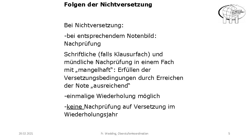 Folgen der Nichtversetzung Bei Nichtversetzung: -bei entsprechendem Notenbild: Nachprüfung Schriftliche (falls Klausurfach) und mündliche