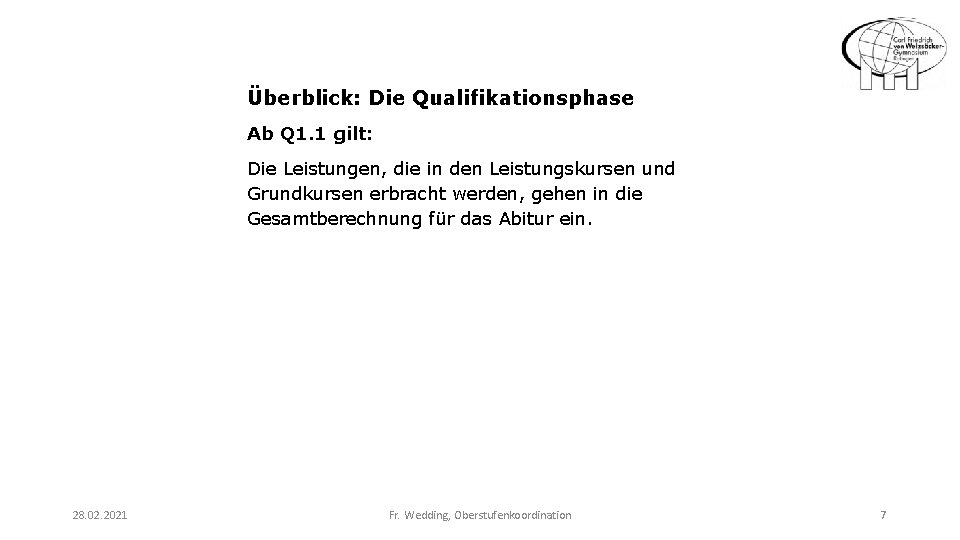 Überblick: Die Qualifikationsphase Ab Q 1. 1 gilt: Die Leistungen, die in den Leistungskursen