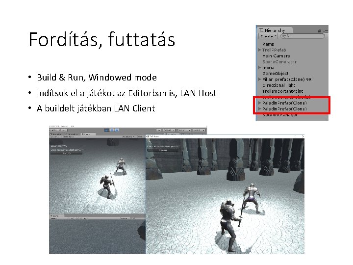 Fordítás, futtatás • Build & Run, Windowed mode • Indítsuk el a játékot az