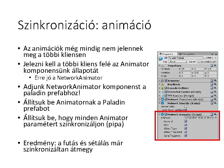 Szinkronizáció: animáció • Az animációk még mindig nem jelennek meg a többi kliensen •