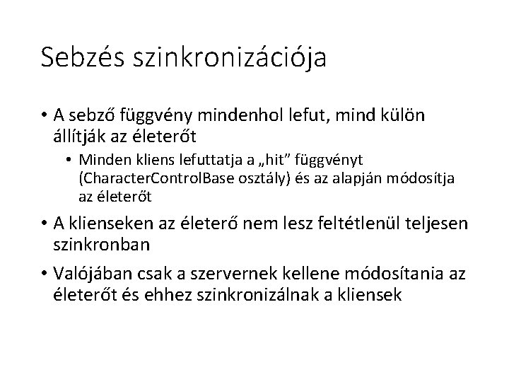 Sebzés szinkronizációja • A sebző függvény mindenhol lefut, mind külön állítják az életerőt •