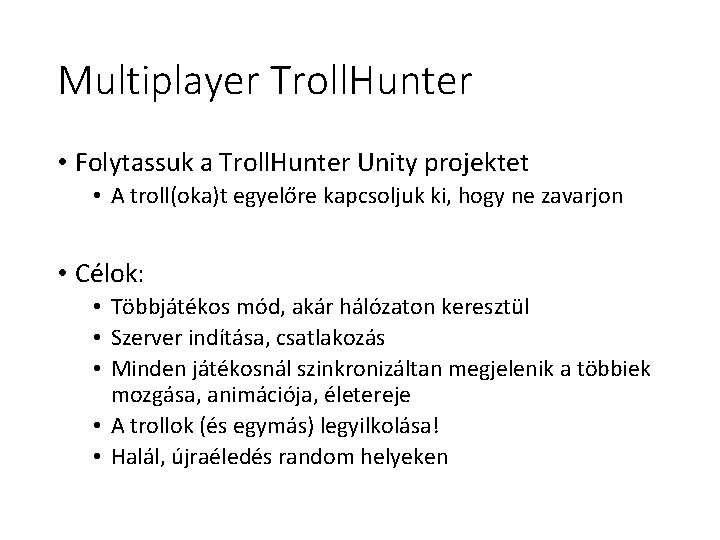 Multiplayer Troll. Hunter • Folytassuk a Troll. Hunter Unity projektet • A troll(oka)t egyelőre