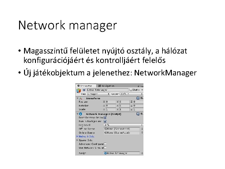 Network manager • Magasszintű felületet nyújtó osztály, a hálózat konfigurációjáért és kontrolljáért felelős •