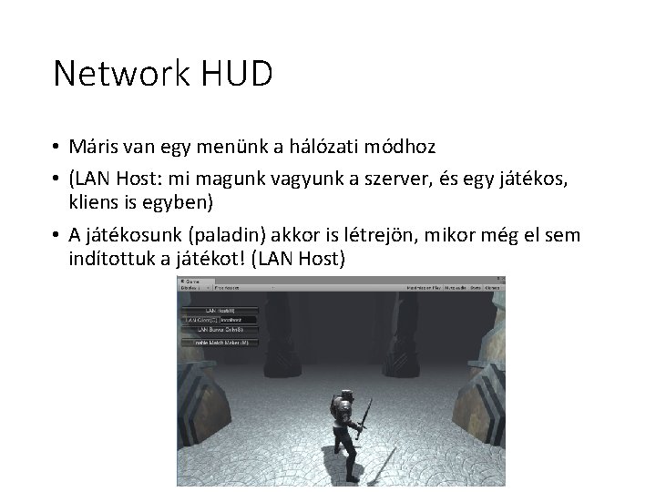 Network HUD • Máris van egy menünk a hálózati módhoz • (LAN Host: mi